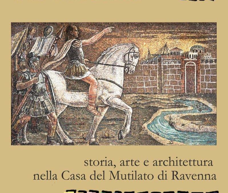 Venerdì 22 Novembre ore 18.30 Presentazione del nuovo libro Salone dei Mosaici storia arte architettura nella Casa del Mutilato di Ravenna
